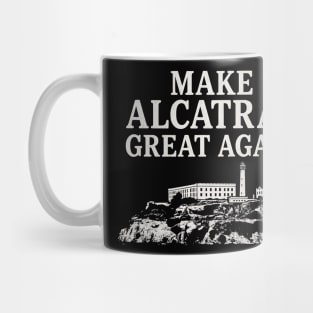 Make-Alcatraz-Great-Again–Funny-Political-Satire Mug